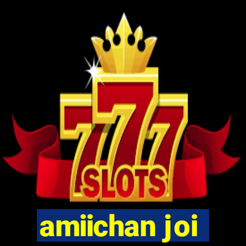 amiichan joi